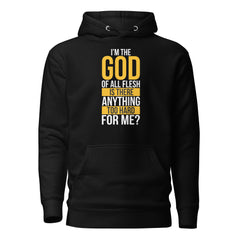 I'M THE GOD OF ALL FLESH IS THERE ANYTHING TOO HARD FOR ME