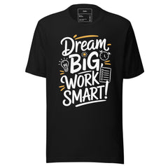 DREAM BIG WORK SMART!