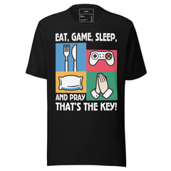 EAT, GAME, SLEEP AND PRAYER IS KEY