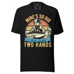MINE'S IS SO BIG I HAVE TO USE TWO HANDS