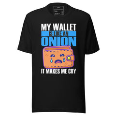 MY WALLET IS LIKE ONION IT MAKE ME CRY