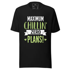 MAXIMUM CHILLIN AND ZERO PLANS