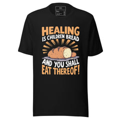 HEALING IS CHILDREN BREAD YOU SHALL EAT THEREOF