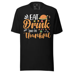 EAT DRINK AND BE THANKFUL!