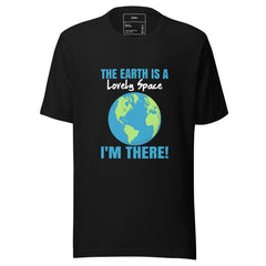 THE EARTH IS A LOVELY SPACE I'M THERE!