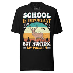 SCHOOL IS IMPORTANT BUT HUNTING MY PASSION