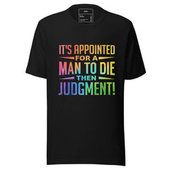 ITS APPOINTED FOR A MAN TO DIE THEN JUDGMENT