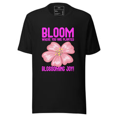 BLOOM WHERE YOU ARE PLANTED BLOOMING JOY