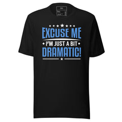 EXCUSE ME I'M JUST A BIT DRAMATIC!