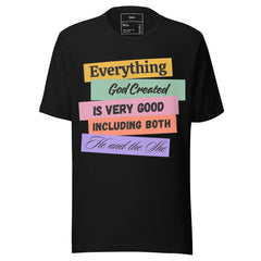 EVERYTHING GOD CREATED IS VERY GOOD INCLUDING THE HE AND SHE