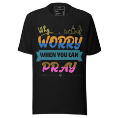 WHY WORRY WHEN YOU CAN PRAY