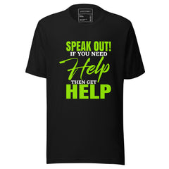 SPEAK OUT! IF YOU NEED HELP THEN GET HELP