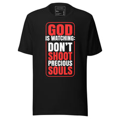 GOD IS WATCHING DON’T SHOOT PRECIOUS SOULS