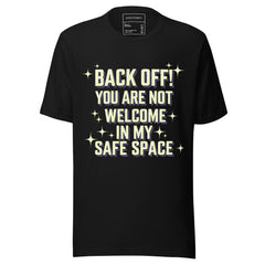 BACK OFF! YOU ARE NOT WELCOME IN MY SAFE SPACE
