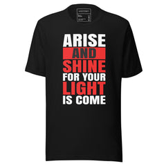 ARISE AND SHINE FOR YOUR LIGHT IS COME