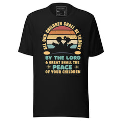 ALL OUR CHILDREN SHALL BE TAUGHT OF THE LORD & GREAT SHALL THE PEACE OF YOUR CHILDREN