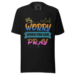 WHY WORRY WHEN YOU CAN PRAY
