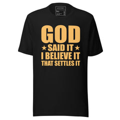 GOD SAID IT I BELIEVE IT THAT SETTLES IT