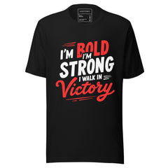I'M BOLD I'M STRONG I WALK IN VICTORY