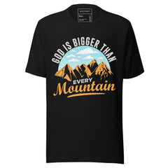 GOD IS BIGGER THAN EVERY MOUNTAIN