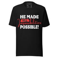 HE MADE ALL IMPOSSIBILITIES POSSIBLE