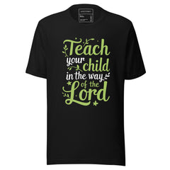 TEACH YOUR CHILD IN THE WAY OF THE LORD
