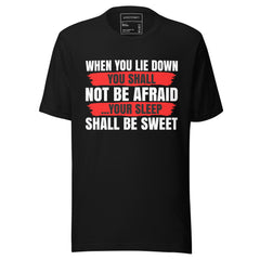 WHEN YOU LIE DOWN YOU SHALL NOT BE AFRAID YOUR SLEEP SHALL BE SWEET