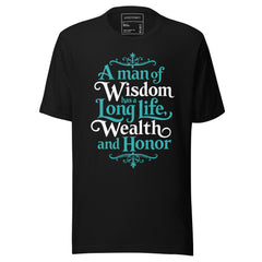 A MAN OF WISDOM HAS A LONG LIFE, WEALTH AND HONOR