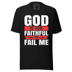 GOD IS TOO FAITHFUL TO FAIL ME