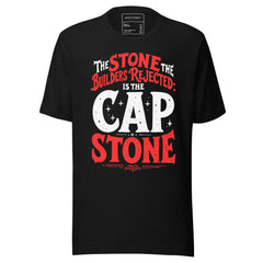 THE STONE THE BUILDERS REJECTED IS THE CAP STONE