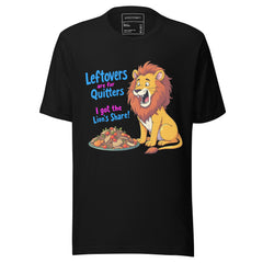 LEFTOVER ARE FOR QUITTERS I'VE GOT THE4M LION'S SHARE