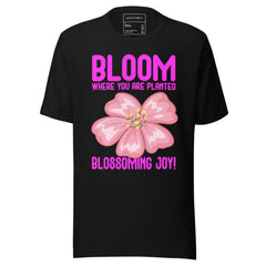 BLOOM WHERE YOU ARE PLANTED BLOOMING JOY
