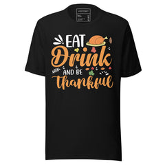 EAT DRINK AND BE THANKFUL!