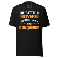 THE BATTLE IS OVER I'M MORE THAN A CONQUEROR