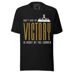 DON'T GIVE UP VICTORY IS RIGHT AT THE CORNER