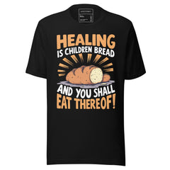 HEALING IS CHILDREN BREAD YOU SHALL EAT THEREOF