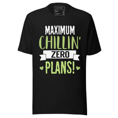 MAXIMUM CHILLIN AND ZERO PLANS