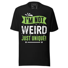 I'M NOT WEIRD JUST UNIQUE