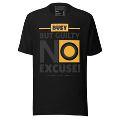 BUSY BUT GUILTY, NO EXCUSE