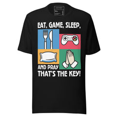 EAT, GAME, SLEEP AND PRAYER IS KEY