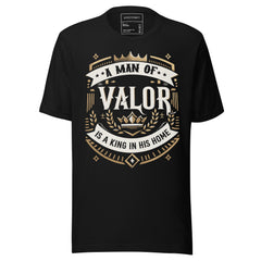 A MAN OF VALOR IS A KING IN HIS HOME