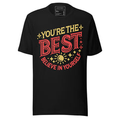 YOU'RE THE BEST BELIEVE IN YOURSELF