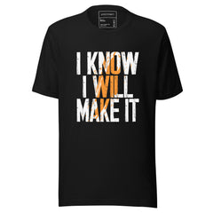 I KNOW I WILL MAKE IT