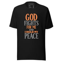 GOD FIGHTS FOR ME AND I HOLD MY PEACE