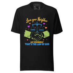 LOVE YOUR NEIGHBOR AS YOURSELF, IT'S THE LAW!