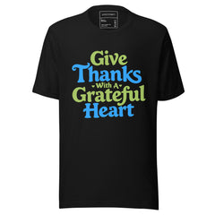 GIVE THANKS WITH A GRATEFUL HEART