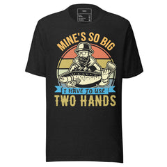 MINE'S IS SO BIG I HAVE TO USE TWO HANDS (FISHERMAN)
