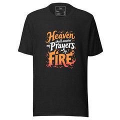 HEAVEN MUST ANSWER ME BY FIRE