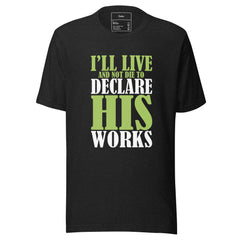 I'LL LIVE TO DECLARE HIS WORKS
