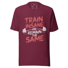 TRAIN INSANE OR REMAIN THE SAME